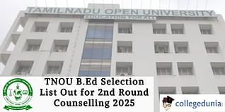 TNOU B.Ed Selection List Out for 2nd Round Counselling 2025; Check Direct Link Here